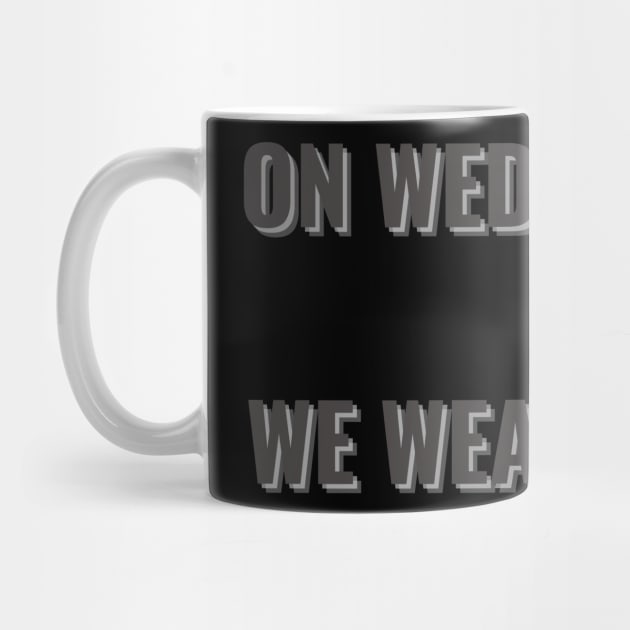 On Wednesdays We Wear Black by mdr design